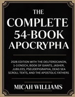The Complete 54-Book Apocrypha: 2026 Edition with the Deuterocanon, 1–3 Enoch, Book of Giants, Jasher, Jubilees, and the Apostolic Fathers (Grapevine ... Apocrypha and Gnostic Gospels Collection) 9371232056 Book Cover
