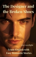 The Designer and the Broken Shoes: Learn English with Easy Romantic Stories A2/B1 B0H5KNMTSH Book Cover