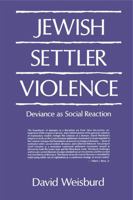 Jewish Settler Violence: Deviance As Social Reaction 0271026731 Book Cover