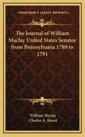 The Journal of William Maclay United States Senator from Pennsylvania 1789 to 1791 1162641541 Book Cover