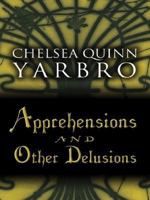 Apprehensions and Other Delusions 1410402118 Book Cover