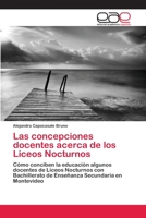 Las concepciones docentes acerca de los Liceos Nocturnos 3659039136 Book Cover