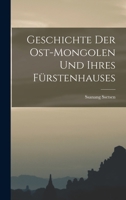 Geschichte der Ost-Mongolen und ihres Fürstenhauses 1016887841 Book Cover