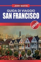 SAN FRANCISCO GUÍA DE VIAJE 2026: Descubre gemas ocultas, monumentos históricos, consejos de viaje y experiencias vacacionales inolvidables (Spanish Edition) B0FR9J2RJZ Book Cover