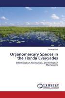 Organomercury Species in the Florida Everglades: Determination, Verification, and Formation Mechanisms 365932549X Book Cover