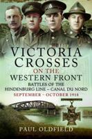 Victoria Crosses on the Western Front – Battles of the Hindenburg Line – Canal du Nord: September – October 1918 152678811X Book Cover