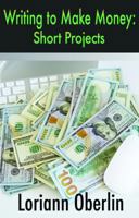 Writing to Make Money: Short Projects 0991282272 Book Cover