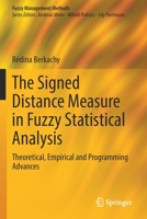 The Signed Distance Measure in Fuzzy Statistical Analysis: Theoretical, Empirical and Programming Advances 3030769186 Book Cover