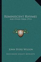 Reminiscent Rhymes, and Other Verse 1164945440 Book Cover