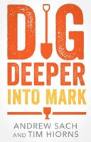 Dig Deeper Into Mark 1789745683 Book Cover