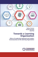 Towards a Learning Organization: Effect of Leadership Approach and Leaders' Consciousness on the Learning Organization 6200436657 Book Cover