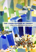 The Creolization of Theory 0822348462 Book Cover
