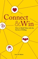 Connect & Win: How to Build Value with the Service of Selling 0578701200 Book Cover