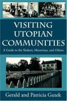 Visiting Utopian Communities: A Guide to the Shakers, Moravians, and Others 1570032106 Book Cover