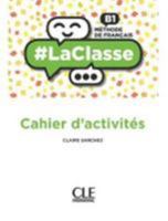 La classe niveau B1 Cahier d'activités 2090389745 Book Cover