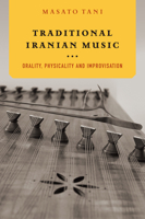 Traditional Iranian Music: Orality, Physicality and Improvisation 1920850341 Book Cover
