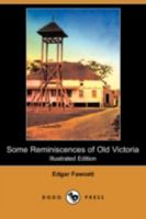 Some Reminiscences of Old Victoria 1511961082 Book Cover