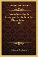 Le�ons Nouvelles Et Remarques Sur Le Texte de Divers Auteurs (Classic Reprint) 1145276075 Book Cover