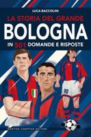 La storia del grande Bologna in 501 domande e risposte 8822733649 Book Cover