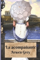 La acompañante: Una comedia ambientada en la época de regencia (Comedias de regencia) B085RRT89Y Book Cover