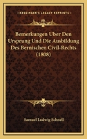 Bemerkungen �ber Den Ursprung Und Die Ausbildung Des Bernischen Civil-Rechts. 0341389153 Book Cover