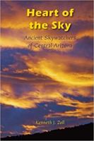 Heart of the Sky: Ancient Skywatchers of Central Arizona 098203783X Book Cover