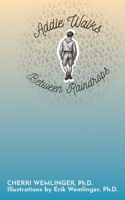 Addie Walks Through Raindrops: A Parable For All Ages B0H8FRL889 Book Cover