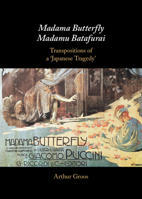 Madama Butterfly/Madamu Batafurai: Transpositions of a 'Japanese Tragedy' 1009250671 Book Cover