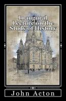 Inaugural Lecture on the Study of History 1514882086 Book Cover