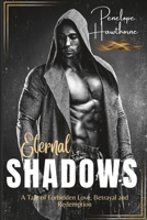 Eternal Shadows: A Tale of Forbidden Love, Betrayal, and Redemption B0CDK3WPFP Book Cover