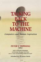 Talking Back to the Machine: Computers and Human Aspiration 0387984135 Book Cover