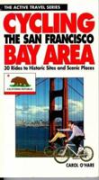 Cycling the San Francisco Bay Area: 30 Rides to Historic Sites and Scenic Places (Active Travel Series) 0933201575 Book Cover