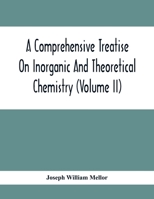 A Comprehensive Treatise On Inorganic And Theoretical Chemistry (Volume Ii) 9354414141 Book Cover