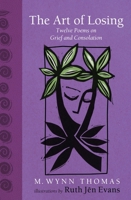 The Art of Losing: Twelve Welsh Poems on Grief and Consolation 1837600236 Book Cover