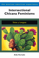Intersectional Chicana Feminisms: Sitios y Lenguas 0816537615 Book Cover