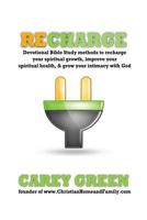 RECHARGE:Devotional bible study methods to recharge your spiritual growth,improve your spiritual health,& grow your intimacy with god: Spiritual ... your intimacy with God. 1495313301 Book Cover