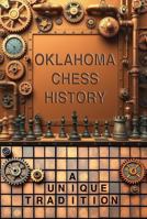 Oklahoma Chess History: A Unique Tradition B0FCC6H426 Book Cover