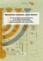 Menschheit zwischen Zwei Welten: Eine chronologische Zusammenstellung aus der Menschheitsgeschichte, auf der Grundlage wahrer, christlicher Glaubenserkenntnisse über Gut und Böse 3735706223 Book Cover