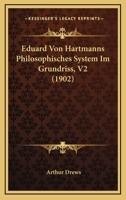 Eduard Von Hartmanns Philosophisches System Im Grundriss, V2 1167503651 Book Cover