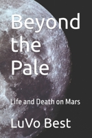 Beyond the Pale: Life and Death on Mars B0BBK3J864 Book Cover