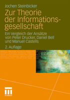 Zur Theorie Der Informationsgesellschaft: Ein Vergleich Der Ansatze Von Peter Drucker, Daniel Bell Und Manuel Castells 3531180541 Book Cover
