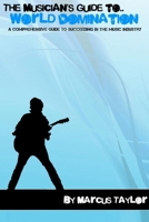 The Musician's Guide to World Domination 1445230607 Book Cover