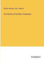 The Words of the New Testament 3382821265 Book Cover
