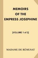 Memoirs of the Empress Josephine Volume 1 1354714725 Book Cover