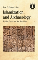 Islamisation and Archaeology: Identities, Communities, Technologies 1350006661 Book Cover