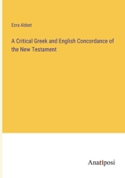 A Critical Greek and English Concordance of the New Testament 3382119382 Book Cover