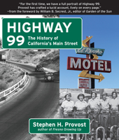 Highway 99: The History of California's Main Street 1610352963 Book Cover