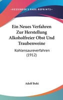 Ein Neues Verfahren Zur Herstellung Alkoholfreier Obst Und Traubenweine: Kohlensaureverfahren (1912) 1160085560 Book Cover