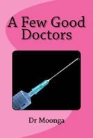 A Few Good Doctors: I Know What You Did in Mbala 1535040602 Book Cover