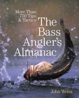Bass Angler’s Almanac: More Than 750 Tips & Tactics 0762778733 Book Cover